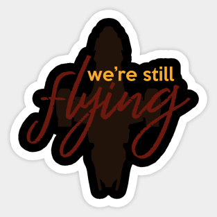 We're Still Flying Sticker